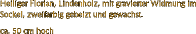 Heiliger Florian, Lindenholz, mit gravierter