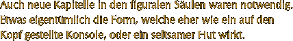 Auch neue Kapitelle in den